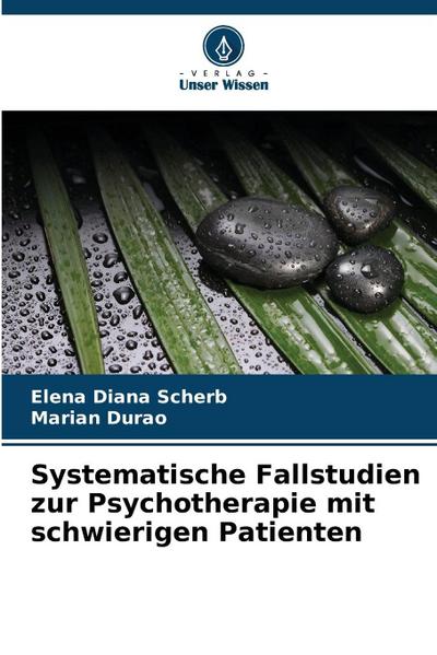 Systematische Fallstudien zur Psychotherapie mit schwierigen Patienten