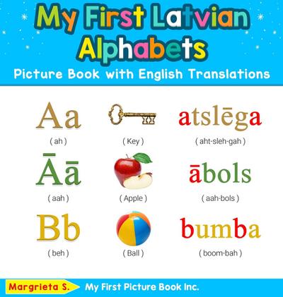 My First Latvian Alphabets Picture Book with English Translations