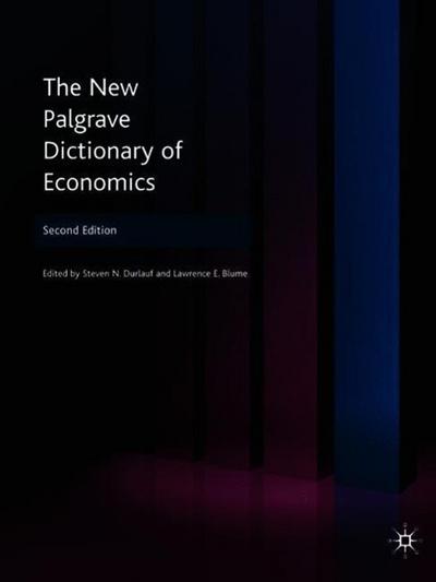 The New Palgrave Dictionary of Economics, 8 Volumes