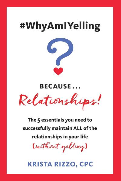 #WhyAmIYelling? Because...Relationships!