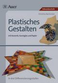 Plastisches Gestalten mit Keramik, Kunstglas und P