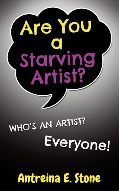 Are You a Starving Artist? Who’s an Artist? Everyone