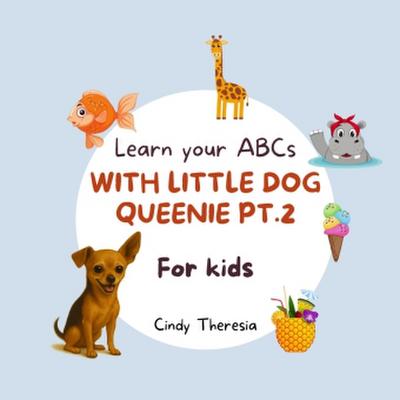 Learn Your ABCs With Little Dog Queenie Pt.2
