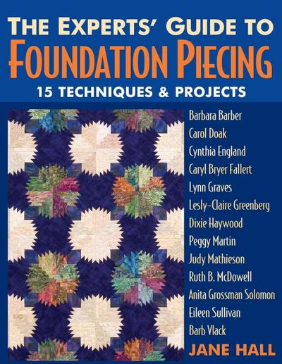 The Experts’ Guide to Foundation Piecing - Print on Demand Edition