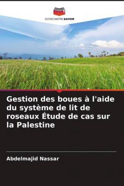 Gestion des boues à l’aide du système de lit de roseaux Étude de cas sur la Palestine