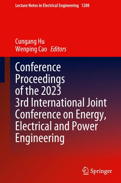 Conference Proceedings of the 2023 3rd International Joint Conference on Energy, Electrical and Power Engineering