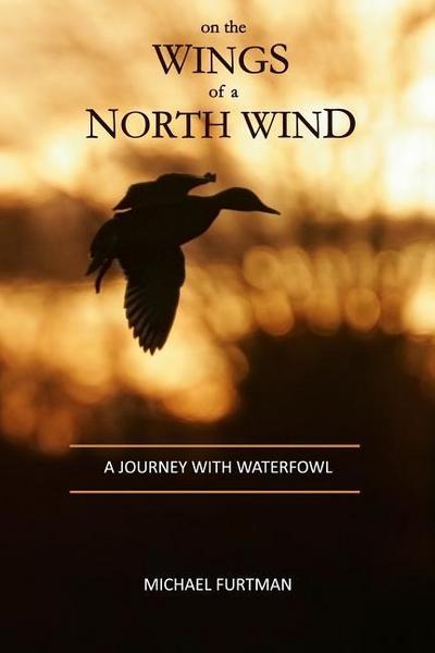 On The Wings of a North Wind: A Journey With Waterfowl