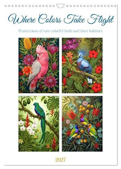 Where Colors Take Flight (Wall Calendar 2027 DIN A3 portrait), CALVENDO 12 Month Wall Calendar