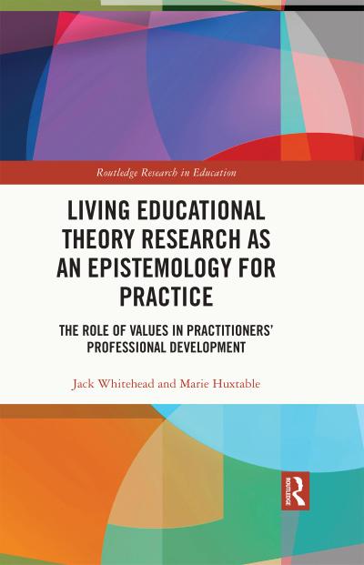 Living Educational Theory Research as an Epistemology for Practice