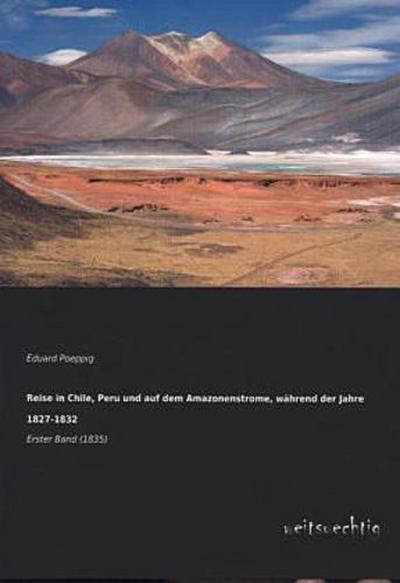 Reise in Chile, Peru und auf dem Amazonenstrome, während der Jahre 1827-1832