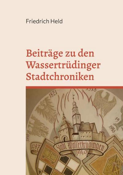 Beiträge zu den Wassertrüdinger Stadtchroniken