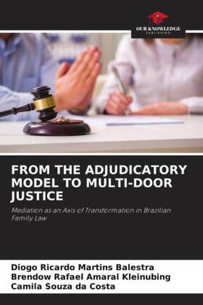 FROM THE ADJUDICATORY MODEL TO MULTI-DOOR JUSTICE