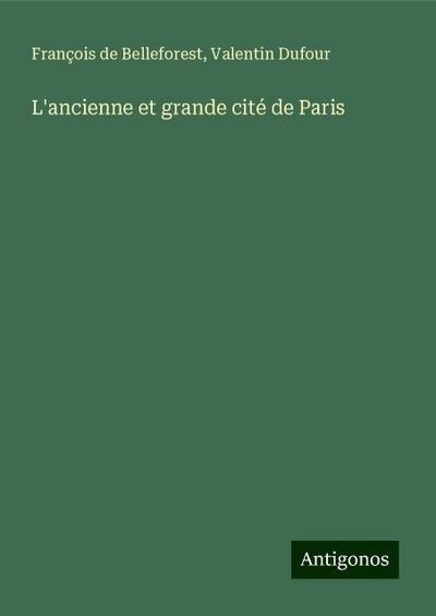L’ancienne et grande cité de Paris