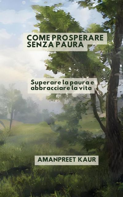 Kaur, A: Come prosperare senza paura
