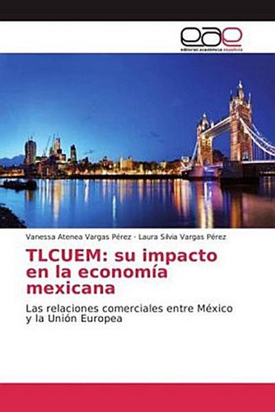 TLCUEM: su impacto en la economía mexicana