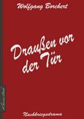 Wolfgang Borchert: Draußen vor der Tür