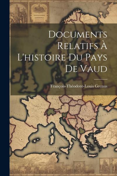 Documents Relatifs À L’histoire Du Pays De Vaud