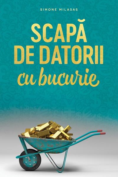 Scap¿ de datorii cu bucurie (Romanian)