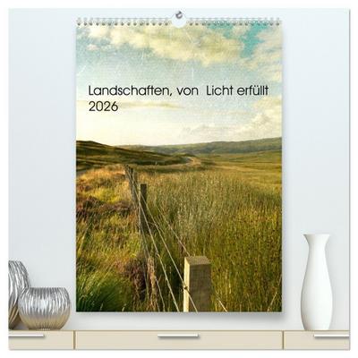 Landschaften, von Licht erfüllt (hochwertiger Premium Wandkalender 2026 DIN A2 hoch), Kunstdruck in Hochglanz