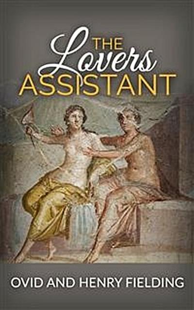 The Lovers Assistant; Or, New Art of Love