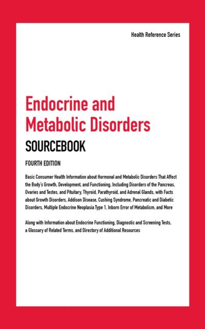 Endocrine and Metabolic Disorders Sourcebook, 4th. Ed.