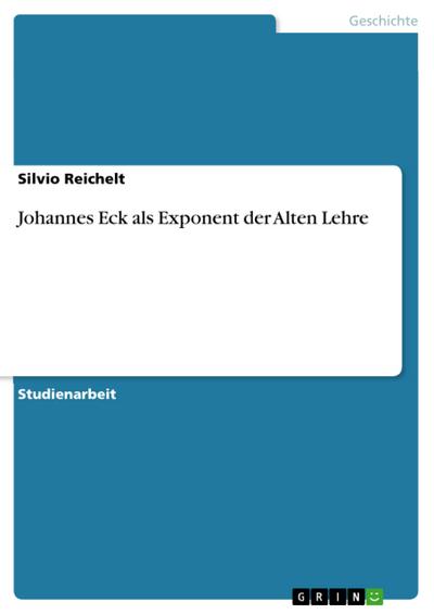 Johannes Eck als Exponent der Alten Lehre