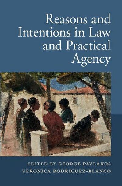 Reasons and Intentions in Law and Practical             Agency