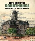 Let’s Go to the Courthouse ’Cause It’s the Happin’n Place!