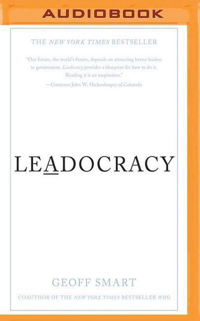 Leadocracy: Hiring More Great Leaders (Like You) Into Government
