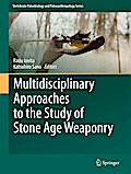 Multidisciplinary Approaches to the Study of Stone Age Weaponry