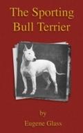 Sporting Bull Terrier (Vintage Dog Books Breed Cla