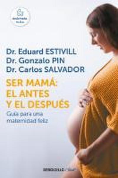 Ser mamá : el antes y el después : guía para una maternidad feliz