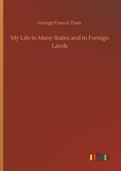 My Life in Many States and in Foreign Lands