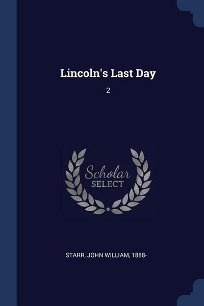 Lincoln’s Last Day: 2