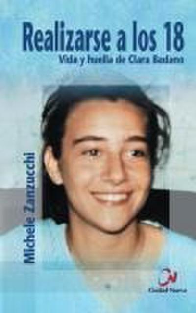 Realizarse a los 18 : vida y huella de Clara Badano