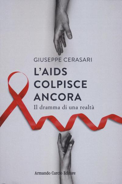 L’ AIDS colpisce ancora. Il dramma di una realtà