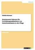 Motivierende Faktoren für Fortbildungsmaßnahmen von Zeitarbeitnehmern in der Pflege