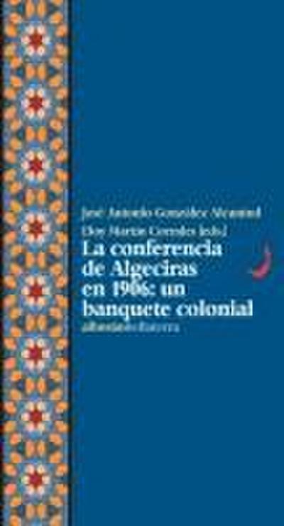 La Conferencia de Algeciras en 1906 : un banquete colonial