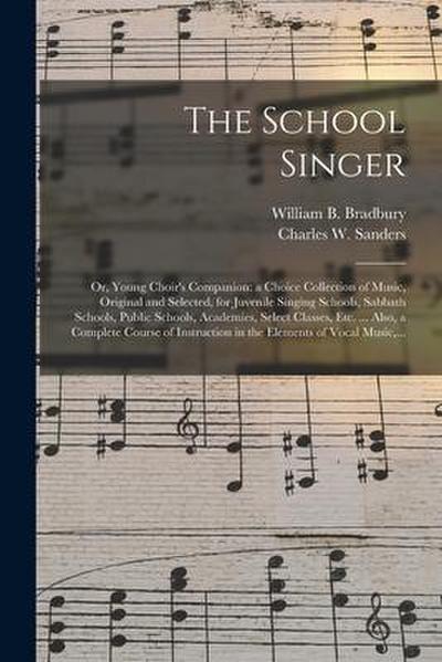 The School Singer: or, Young Choir’s Companion: a Choice Collection of Music, Original and Selected, for Juvenile Singing Schools, Sabbat