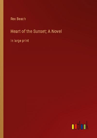 Heart of the Sunset; A Novel