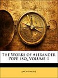 The Works of Alexander Pope Esq, Volume 4 - Anonymous