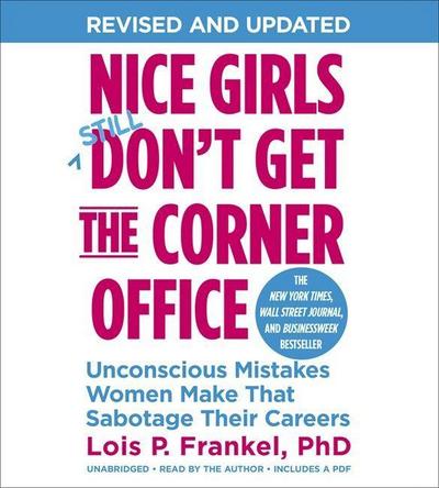 Nice Girls Don't Get the Corner Office. 10th Anniversary Edition - Lois P. Frankel