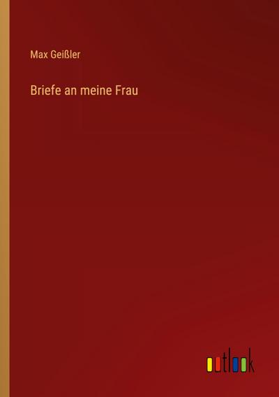 Briefe an meine Frau