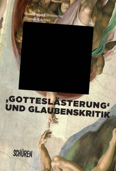 Gotteslästerung und Glaubenskritik in der Literatur und den Künsten