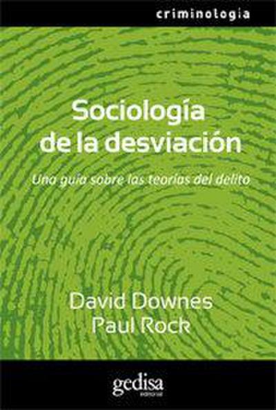 Sociología de la desviación : una guía sobre las teorías del delito