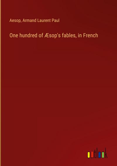 One hundred of Æsop’s fables, in French