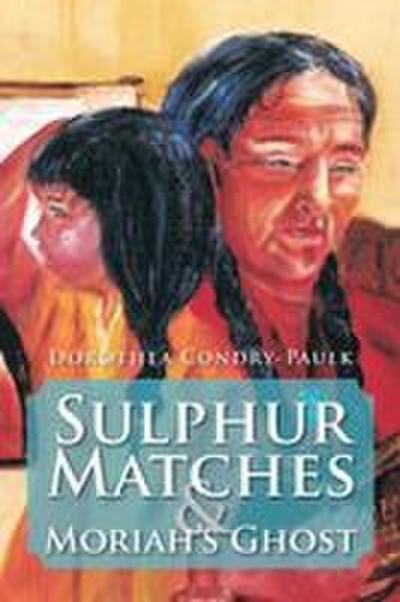 Sulphur Matches and Moriah’s Ghost
