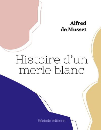 Histoire d’un merle blanc
