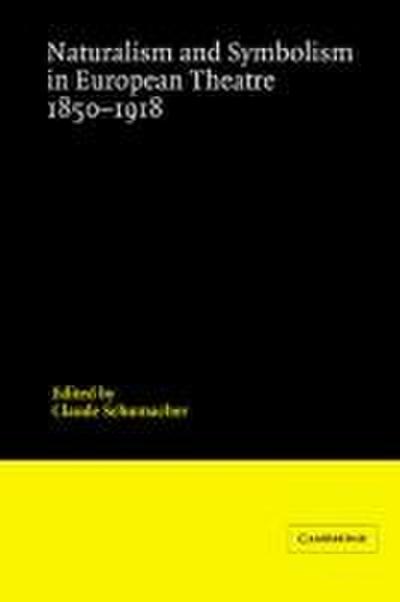 Naturalism and Symbolism in European Theatre 1850 1918