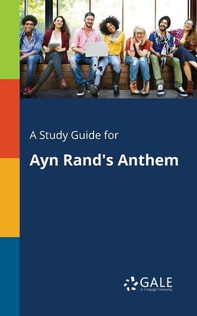 A Study Guide for Ayn Rand’s Anthem